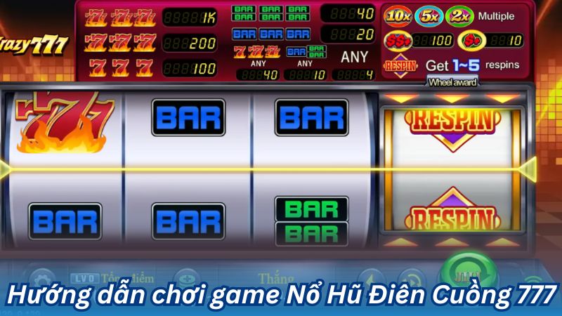 Hướng dẫn chơi game Nổ Hũ Điên Cuồng 777