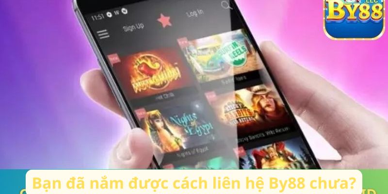 Bạn đã nắm được cách liên hệ By88 chưa?