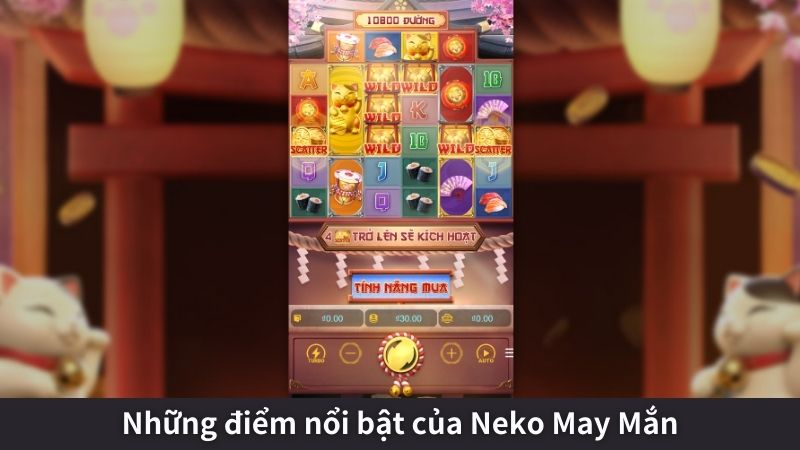 Những điểm nổi bật của Neko May Mắn