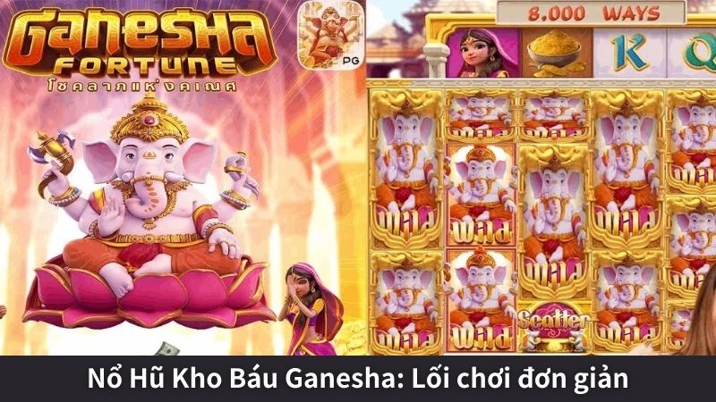 Nổ Hũ Kho Báu Ganesha: Lối chơi đơn giản