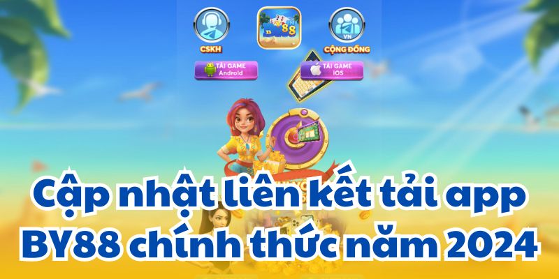 Cập nhật liên kết tải app BY88 chính thức năm 2024