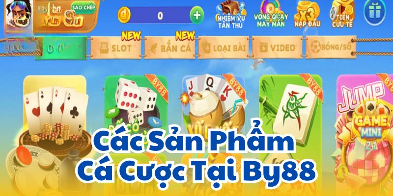 Các Sản Phẩm Cá Cược Tại By88