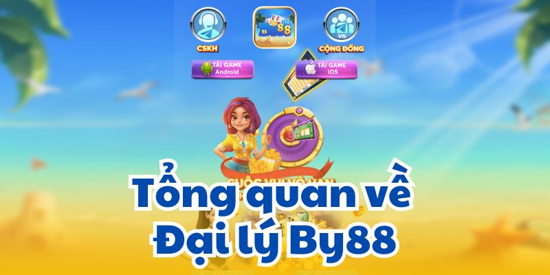 Tổng quan về Đại lý By88