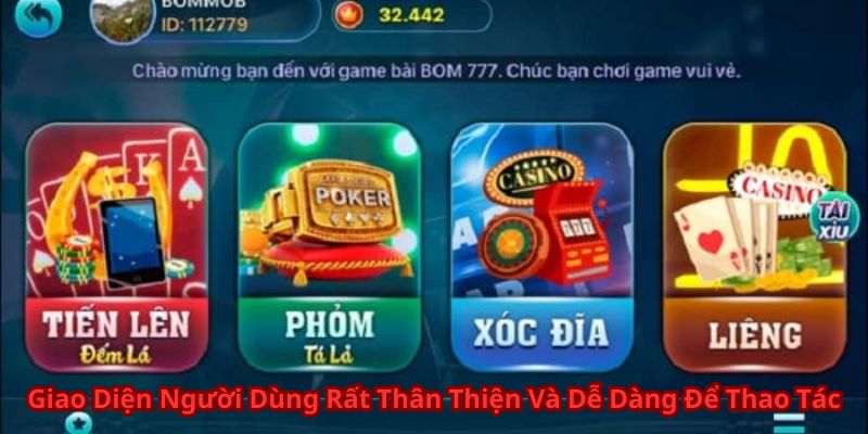 Giao diện người dùng rất thân thiện và dễ dàng để thao tác