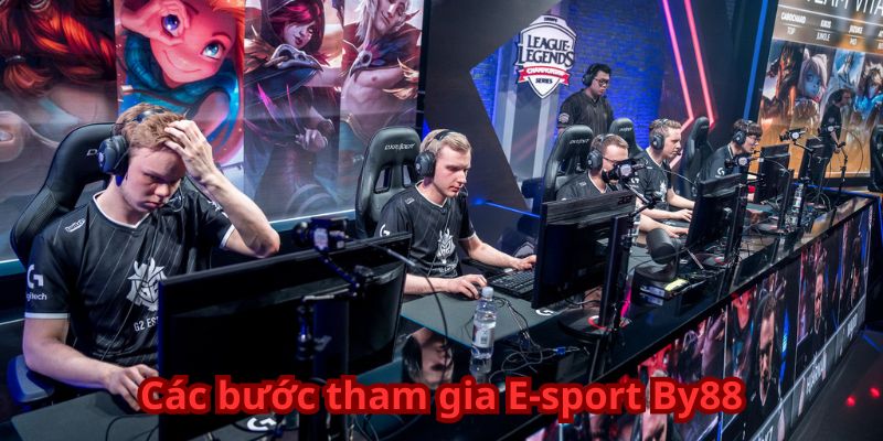 Các bước tham gia E-sport By88