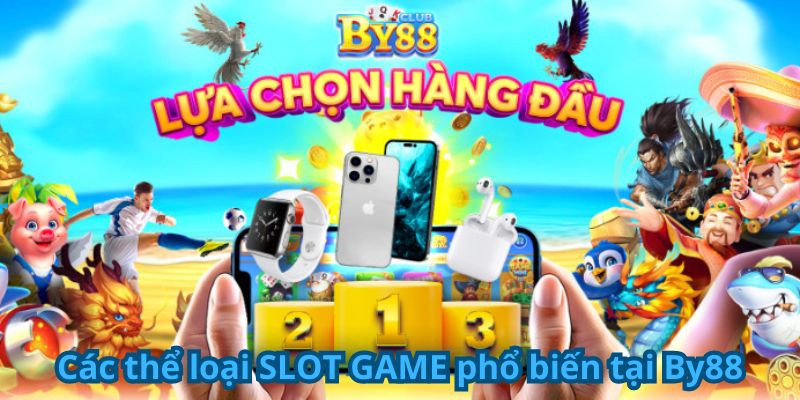 Các thể loại SLOT GAME phổ biến tại By88