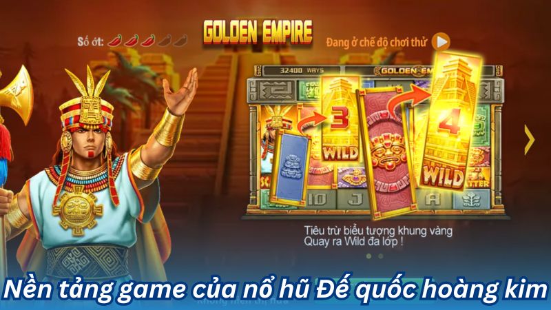 Nền tảng game của nổ hũ Đế quốc hoàng kim