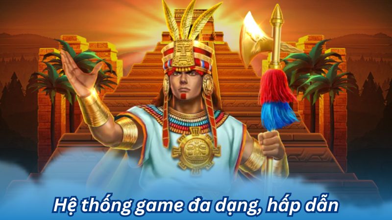 Hệ thống game đa dạng, hấp dẫn