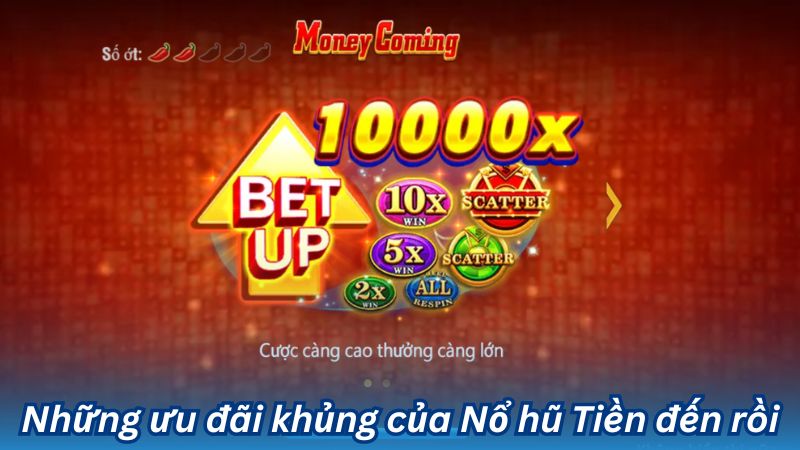 Những ưu đãi khủng của Nổ hũ Tiền đến rồi